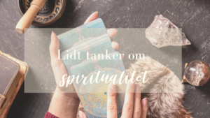 Read more about the article Lidt tanker om spiritualitet￼