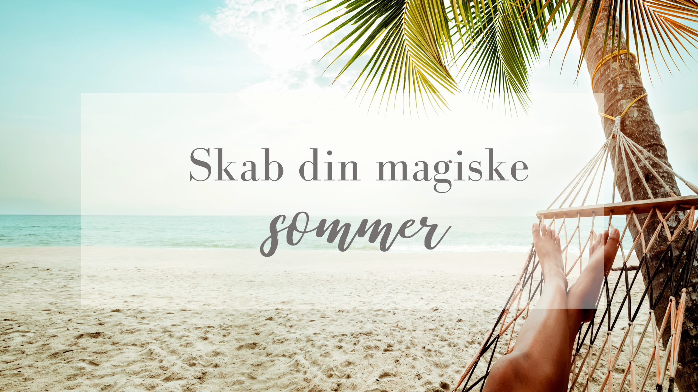 You are currently viewing Skab din magiske sommer